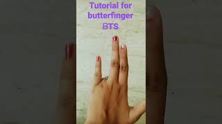 tutorial for Bts butterfinger
