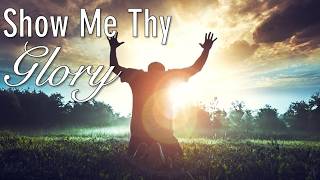 Show Me Thy Glory (Pt. 2)