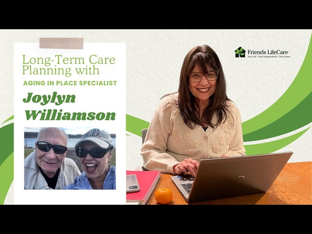 Aging in Place Specialist  Long Term Care Planning with Friends Life Care