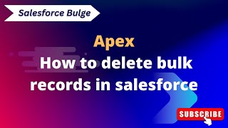 How to delete bulk records | Bulk delete | Salesforce | Apex | Salesforce training.