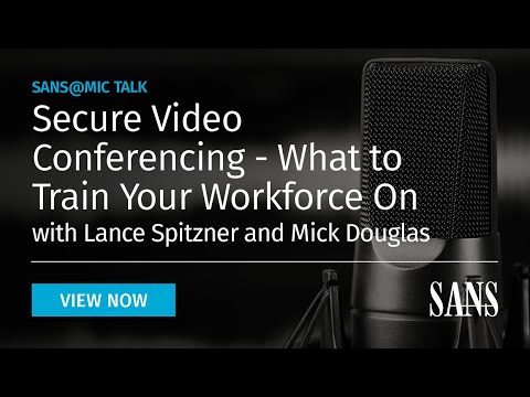 secure-video-conferencing---what-to-train-your-workforce-on-|-sans@mic-talk