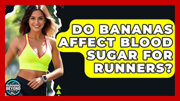 Do Bananas Affect Blood Sugar For Runners? - Running Beyond Limits