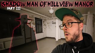 SHADOW MAN OF HAUNTED HILLVIEW MANOR (Part 3) THE MOST HAUNTED NURSING HOME IN AMERICA