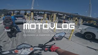 Cruzando la frontera de EUA en moto | Episodio 15