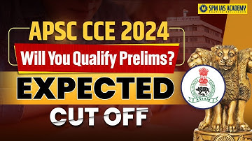 APSC Prelims 2025 Expected Cut off | APSC CCE 2024 Cut off | APSC Expected Cut off marks I SPM IAS