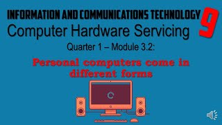 ICT9 M3 2 UNDERSTANDING COMPUTER Personal computers come in different forms