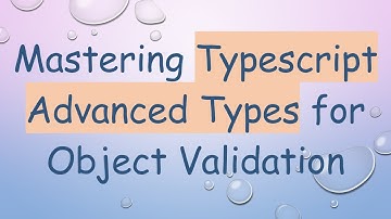Mastering Typescript Advanced Types for Object Validation