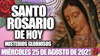 El SANTO ROSARIO DE HOY MIÉRCOLES 25 DE AGOSTO 2021MISTERIOS GLORIOSOSORACIÓN CATÓLICA OFICIAL♥