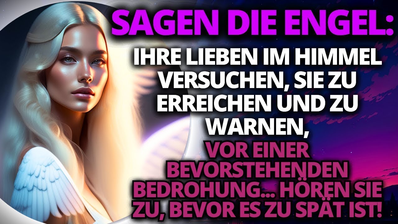 😱 DIE ENGEL SAGEN: Deine Liebsten im Himmel warnen dich!💌Botschaft von Gott