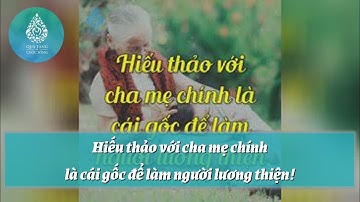 Hiếu thảo với cha mẹ chính là cái gốc để làm người lương thiện!