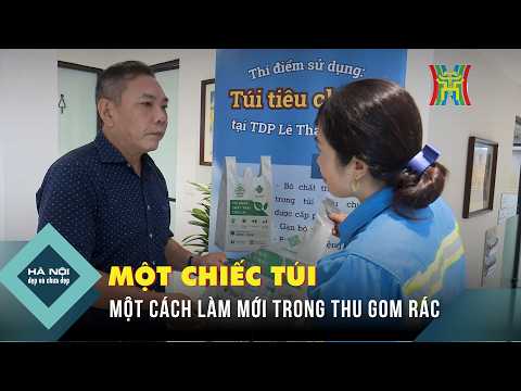 Một chiếc túi - Một cách làm mới trong thu gom rác | Hà Nội đẹp và chưa đẹp