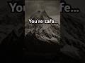 In this moment you’re safe.