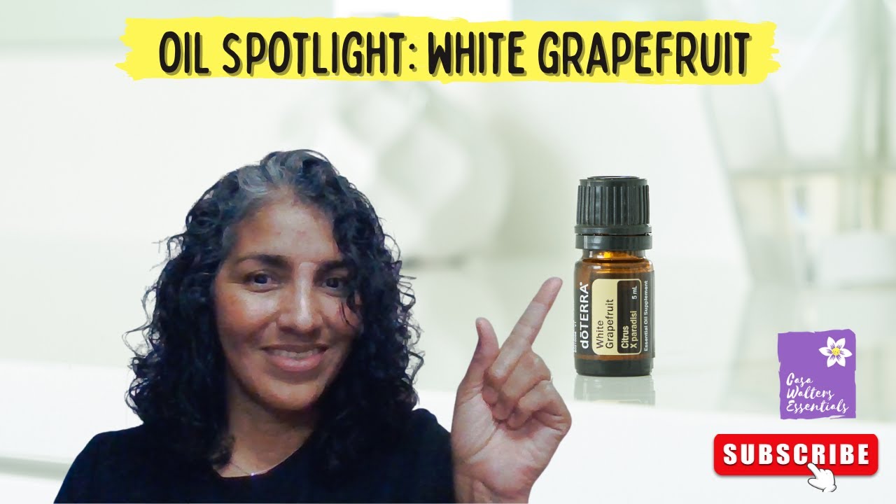 Oil Spotlight: White Grapefruit | Wellness Wednesday Essential Sessions | January 11, 2023