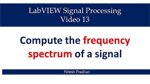 Video 13 Compute the frequency spectrum of a signal