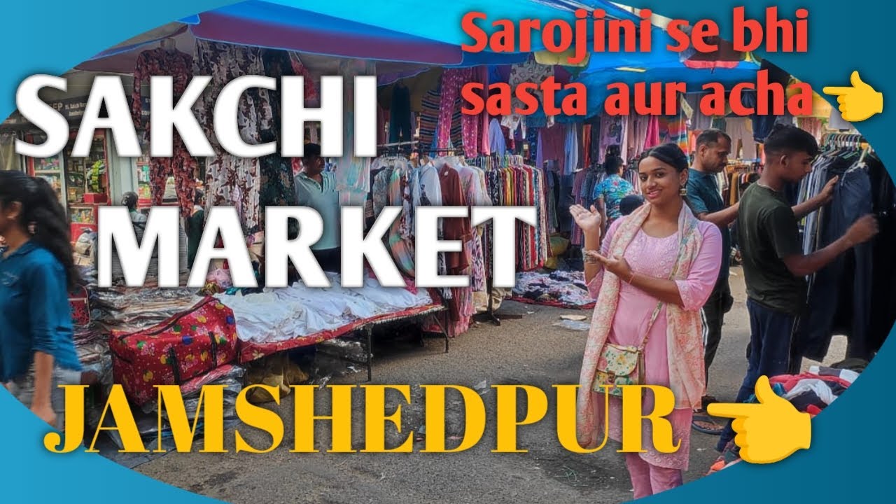 SAKCHI MARKET JAMSHEDPUR FULL VLOG (JHARKHAND) ka sabse sundar & clean city ;