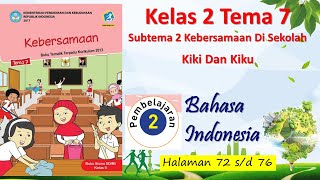 Kelas 2 Tema 7 Sub 2 Pembelajaran 2 B Indonesia | Kiki Dan Kiku | Hal 72 - 76 screenshot 5