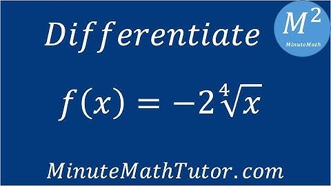 Differentiate f(x)=-2(4th root(x))