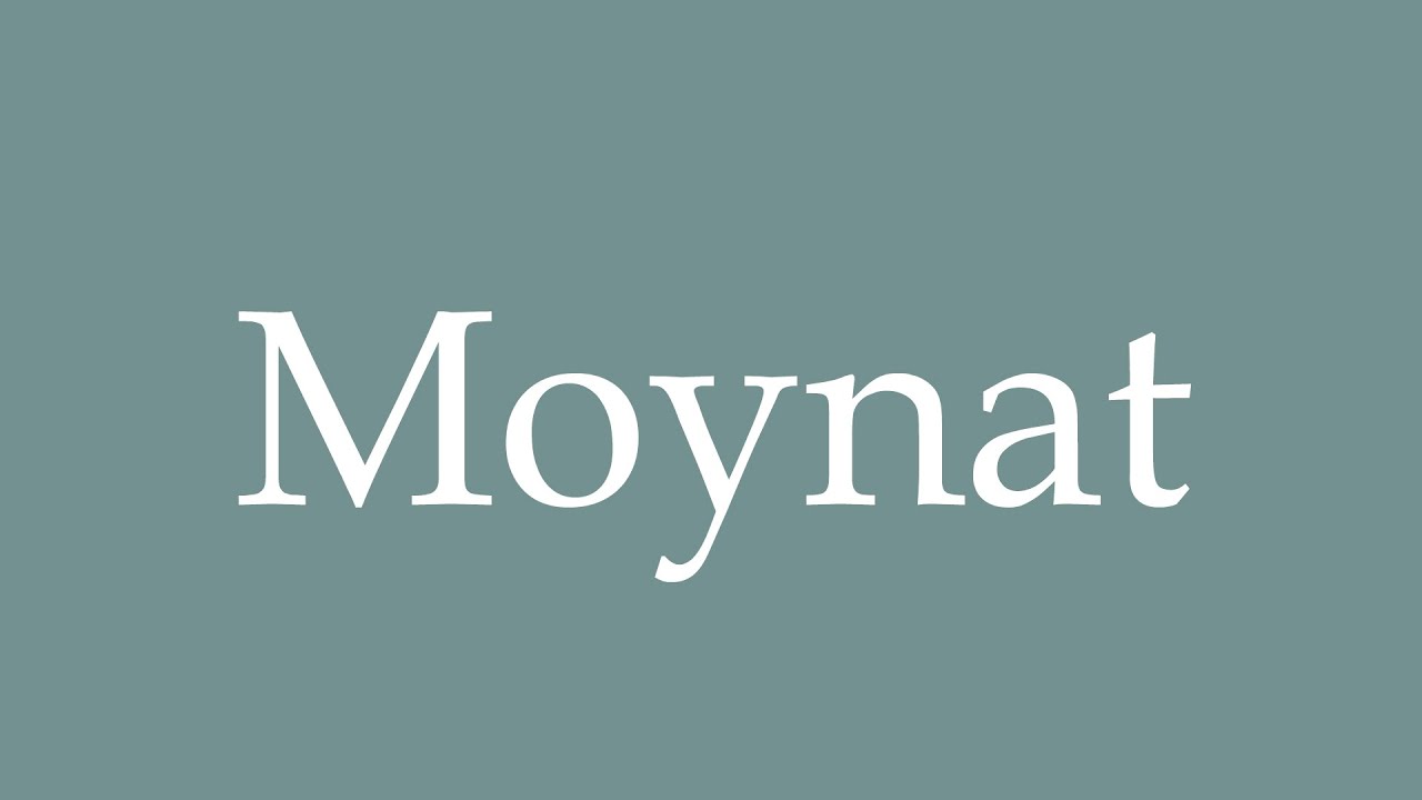 How to Pronounce ''Moynat'' Correctly in French 