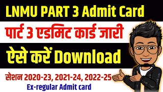 Lnmu Part 3 Admit Card Download 2026  Lnmu Part 3 Ncexregular 202023 202124 202225 Exam