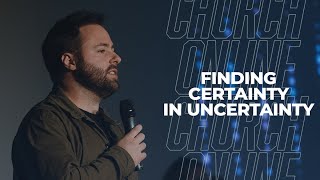 Finding Certainty In Uncertainty | Life Church Wirral | 17th January 2021