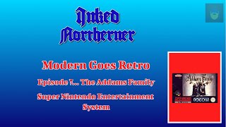 Modern Goes Retro Episode 7... The Addams Family on SNES