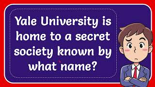 Yale University is home to a secret society known by what name?