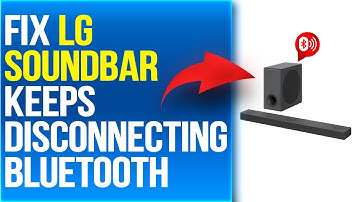 How To Fix LG Soundbar Keeps Disconnecting Bluetooth (Quick Tutorial To Resolve The Problem)