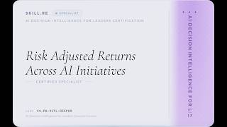 AI Decision Intelligence for Leaders: Risk-Adjusted Returns Across AI Initiatives
