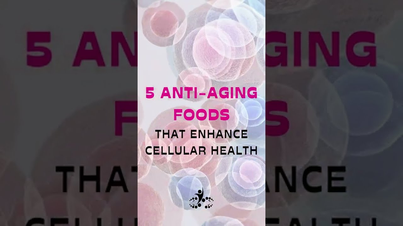 5 Anti-Aging Foods that Enhance Cellular Health