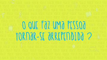 O que é uma pessoa arrependida?
