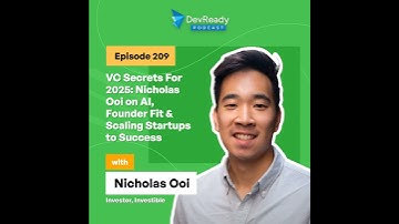 VC Secrets For 2025: Nicholas Ooi on AI, Founder Fit & Scaling Startups to Success | Ep 209 | Dev...