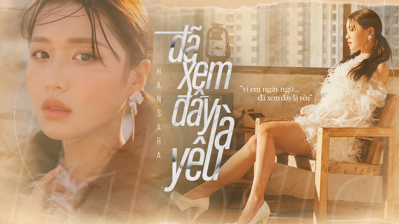HAN SARA - ĐÃ XEM ĐẤY LÀ YÊU | Official M/V Story Version - youtube
