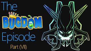 Halo 2: The Bugdom Episode (Part 7)