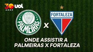 PALMEIRAS X FORTALEZA: ONDE ASSISTIR À TRANSMISSÃO AO VIVO DO JOGO E HORÁRIO