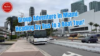 GROUP ADVENTURE IN MIAMI. HEADING BY BUS TO A BOAT TOUR!