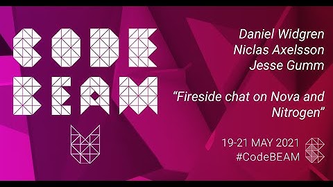 Fireside chat on Nova and Nitrogen | Daniel Widgren, Niclas Axelsson & Jesse Gumm | Code BEAM V EU21