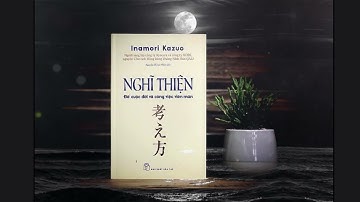 Nghĩ Thiện - Để Cuộc Đời Và Công Việc Viên Mãn - Inamori Kazuo - Sách hay mỗi ngày