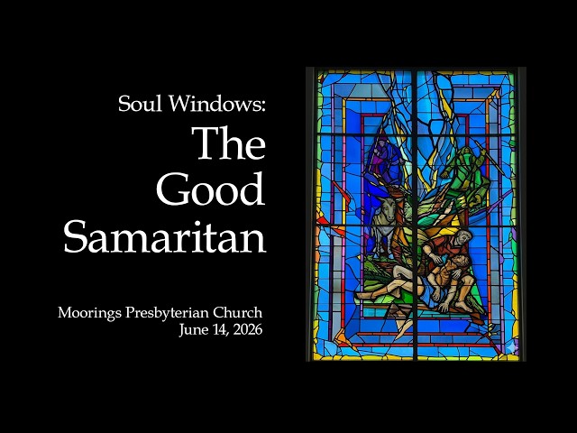 Sunday Worship | June 14, 2026:  "Soul Windows: The Good Samaritan"