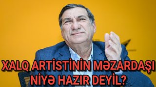 Xalq Arti̇sti̇ni̇n Məzardaşi Ni̇yə Hazir Deyi̇l? - Ai̇ləsi̇ndən Açiqlama