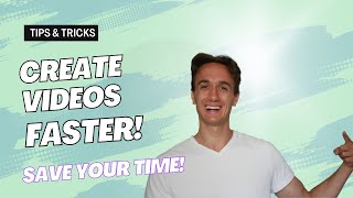 Create Video Faster--Video Editing Tips and Tricks