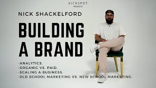 Kickspot - Ep 13 (Part 2 of 3) - Nick Shackelford: Building a Brand.