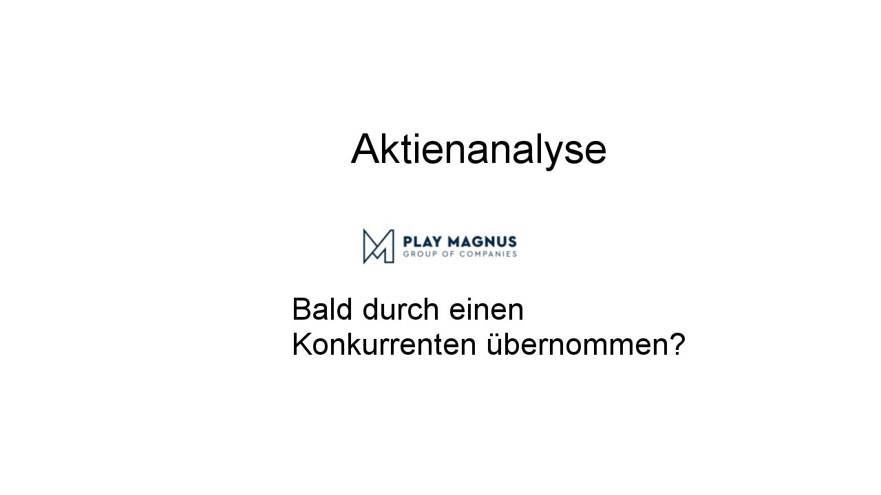 Play Magnus Group Aktienanalyse-Bald durch einen Konkurrenten übernommen? [Stand August 2022]