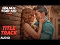 Wajah tum ho audio title song mithoon tulsi kumar sana khan sharman gurmeet  vishal pandya