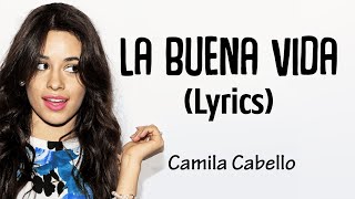 Camila Cabello - La Buena Vida (Lyrics / Letra)