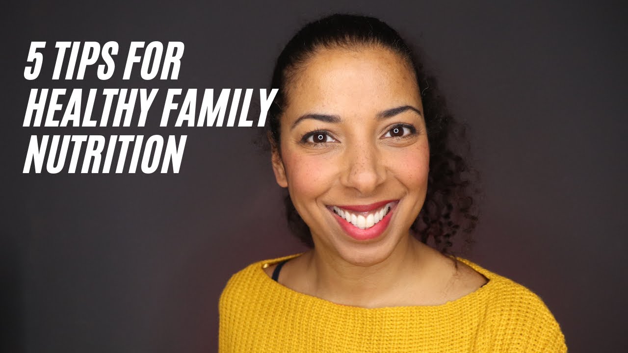 5 Tips for healthy family nutrition