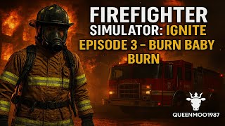 Firefighter Simulator ignite, - burn baby burn, episode 3