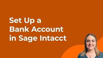 Sage Intacct Tutorial: How to Set Up a Bank Account