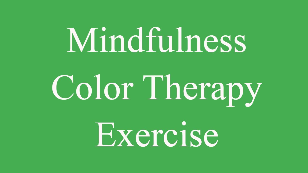 Mindfulness Color Therapy Exercise - Help Your Mind to Relax and Heal