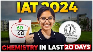 How to Prepare Chemistry in last 20 days for IAT 2024? | IISc, IIT Madras, IISERs