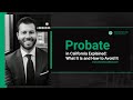 Probate in California Explained: What It Is and How to Avoid It